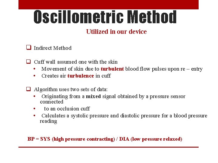 Oscillometric Method Utilized in our device q Indirect Method q Cuff wall assumed one