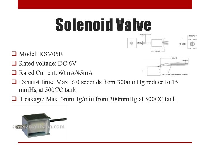 Solenoid Valve q q Model: KSV 05 B Rated voltage: DC 6 V Rated