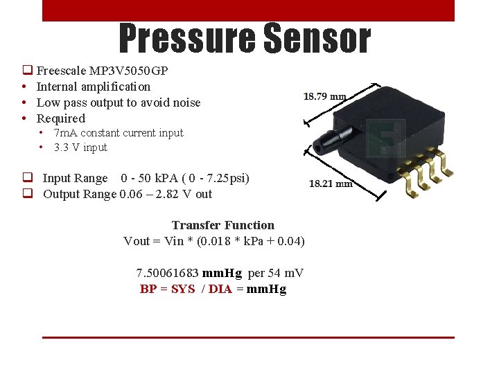 Pressure Sensor q Freescale MP 3 V 5050 GP • Internal amplification • Low