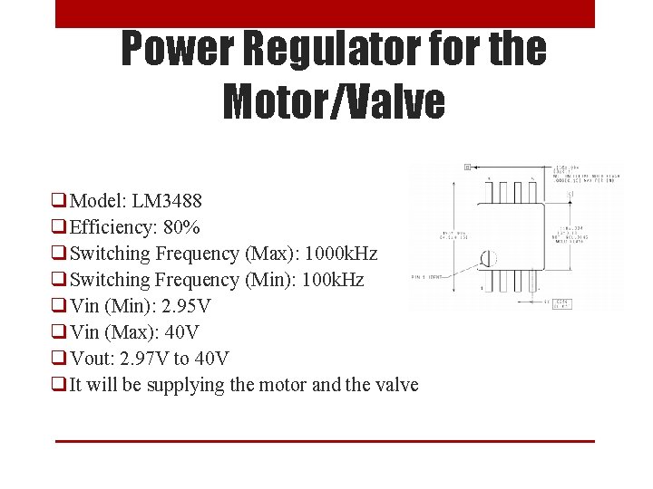 Power Regulator for the Motor/Valve q Model: LM 3488 q Efficiency: 80% q Switching