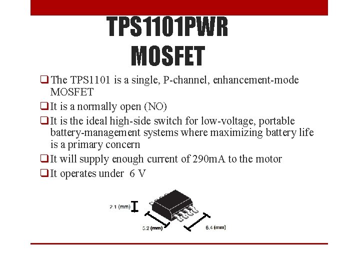 TPS 1101 PWR MOSFET q The TPS 1101 is a single, P-channel, enhancement-mode MOSFET