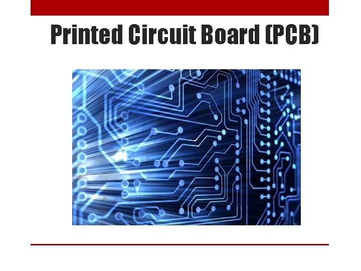 Printed Circuit Board (PCB) 