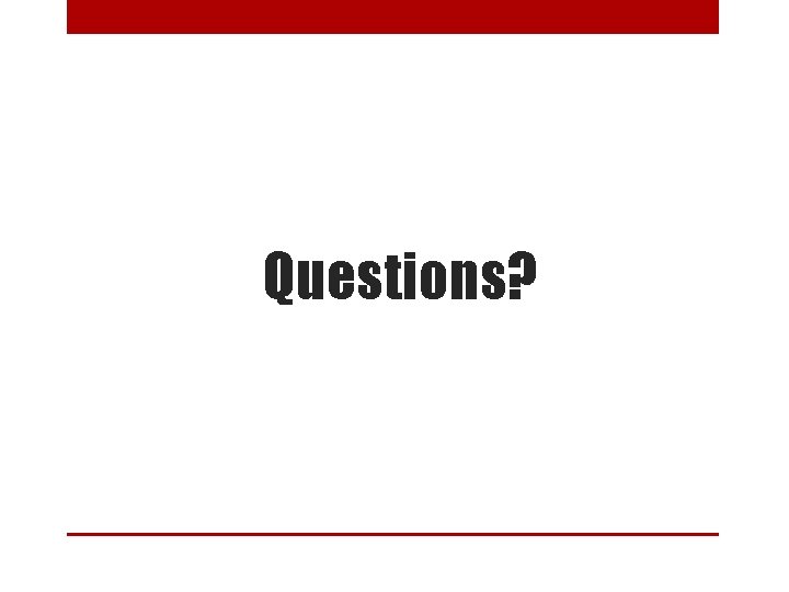 Questions? 