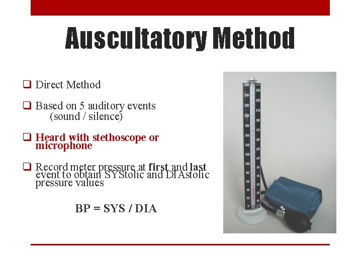 Auscultatory Method q Direct Method q Based on 5 auditory events (sound / silence)
