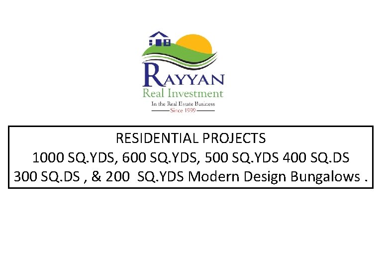 RESIDENTIAL PROJECTS 1000 SQ. YDS, 600 SQ. YDS, 500 SQ. YDS 400 SQ. DS