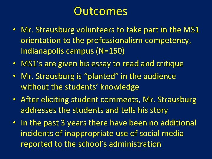 Outcomes • Mr. Strausburg volunteers to take part in the MS 1 orientation to