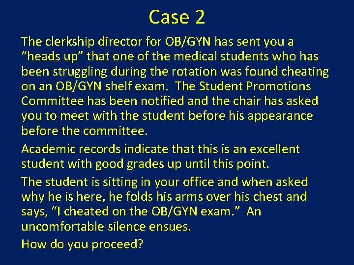 Case 2 The clerkship director for OB/GYN has sent you a “heads up” that