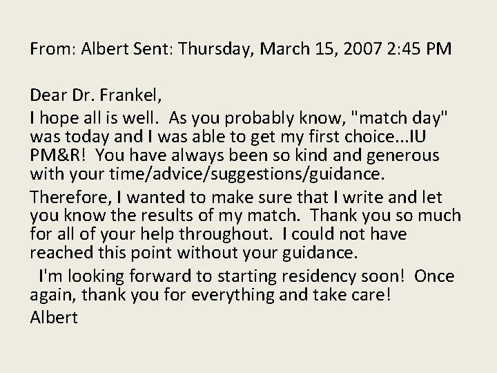 From: Albert Sent: Thursday, March 15, 2007 2: 45 PM Dear Dr. Frankel, I