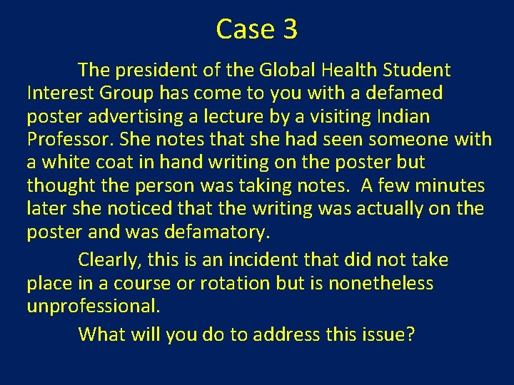 Case 3 The president of the Global Health Student Interest Group has come to