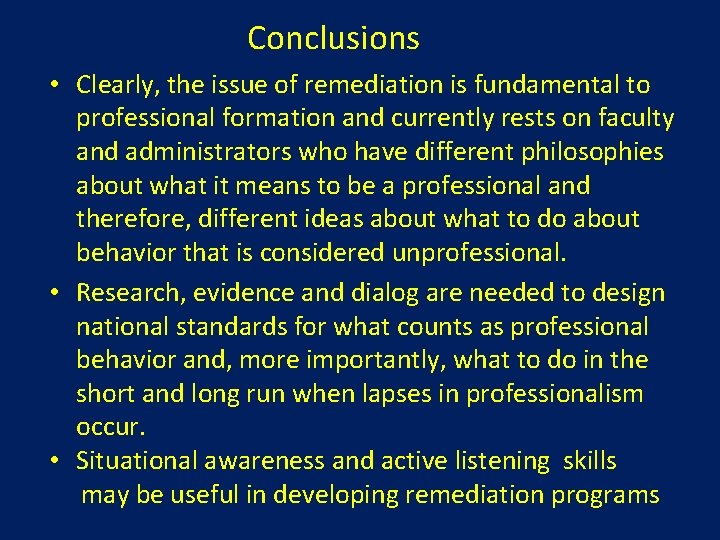 Conclusions • Clearly, the issue of remediation is fundamental to professional formation and currently