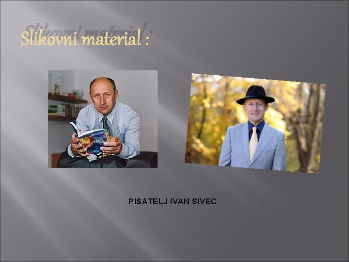 Slikovni material : PISATELJ IVAN SIVEC 