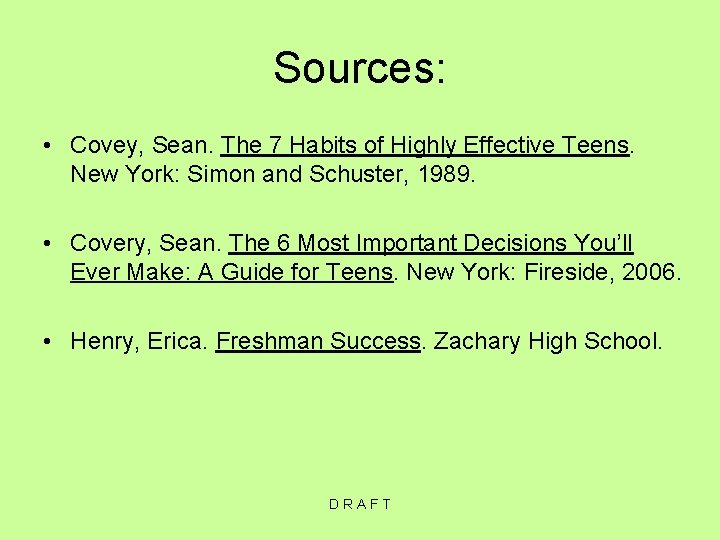 Sources: • Covey, Sean. The 7 Habits of Highly Effective Teens. New York: Simon