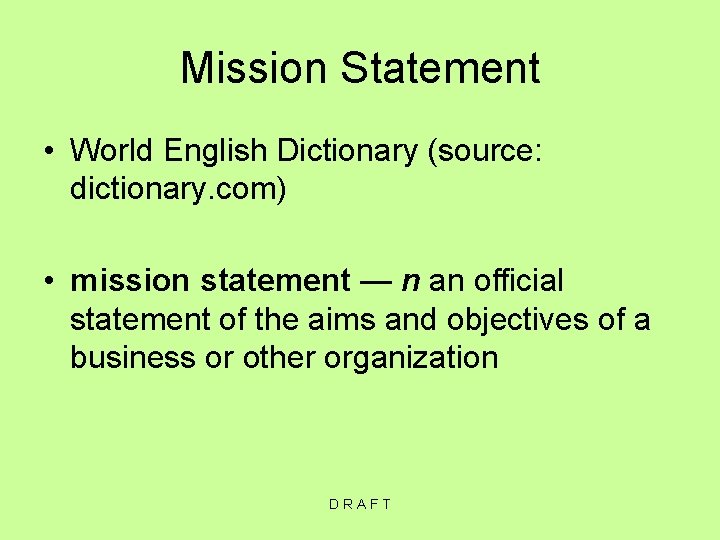 Mission Statement • World English Dictionary (source: dictionary. com) • mission statement — n