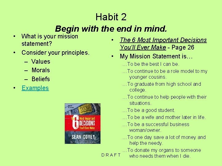 Habit 2 Begin with the end in mind. • What is your mission statement?