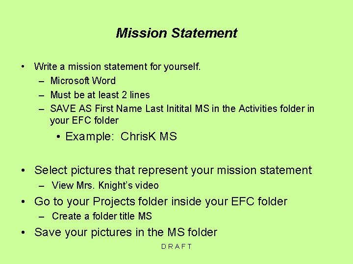 Mission Statement • Write a mission statement for yourself. – Microsoft Word – Must