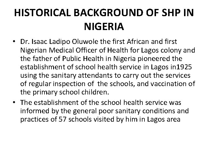 HISTORICAL BACKGROUND OF SHP IN NIGERIA • Dr. Isaac Ladipo Oluwole the first African