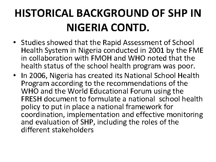 HISTORICAL BACKGROUND OF SHP IN NIGERIA CONTD. • Studies showed that the Rapid Assessment