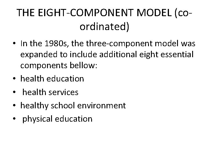 THE EIGHT-COMPONENT MODEL (coordinated) • In the 1980 s, the three-component model was expanded