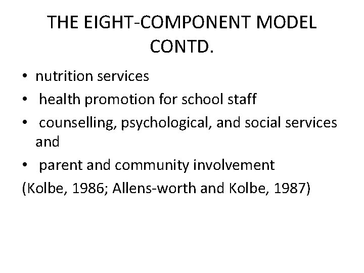 THE EIGHT-COMPONENT MODEL CONTD. • nutrition services • health promotion for school staff •