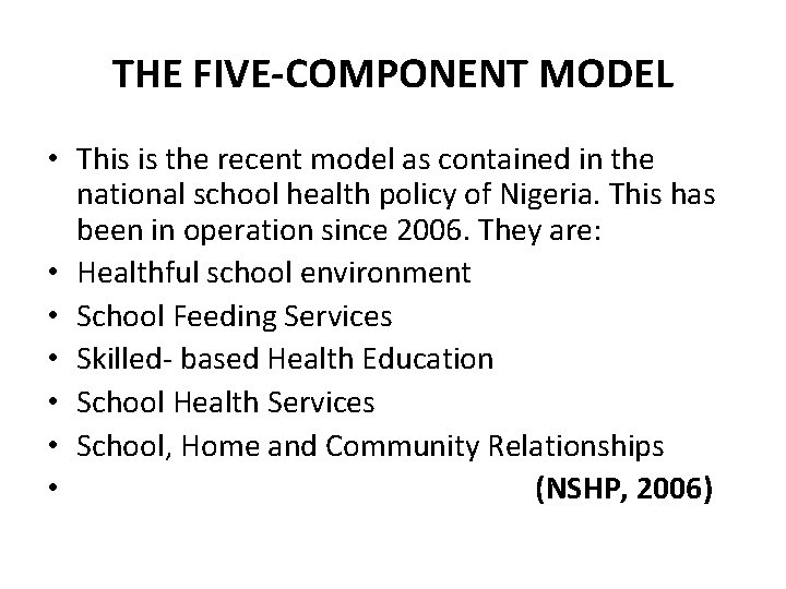 THE FIVE-COMPONENT MODEL • This is the recent model as contained in the national