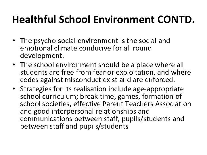 Healthful School Environment CONTD. • The psycho-social environment is the social and emotional climate