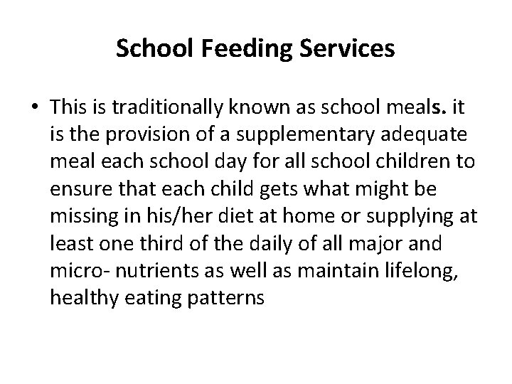 School Feeding Services • This is traditionally known as school meals. it is the
