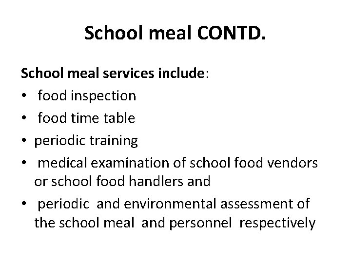 School meal CONTD. School meal services include: • food inspection • food time table