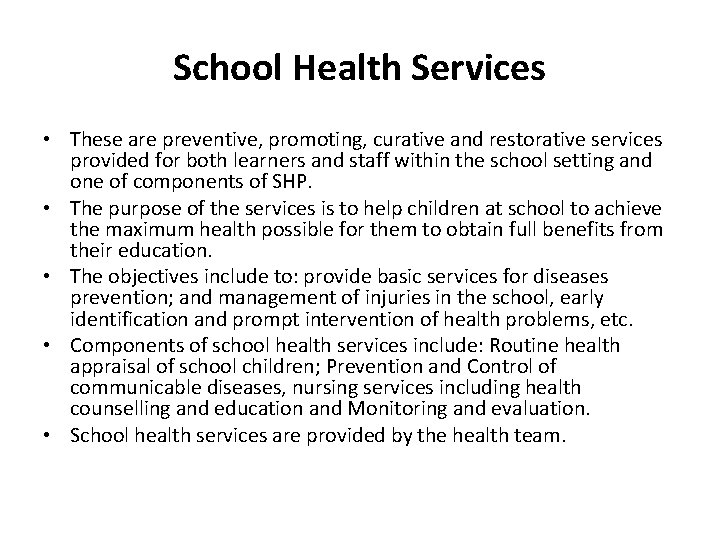 School Health Services • These are preventive, promoting, curative and restorative services provided for