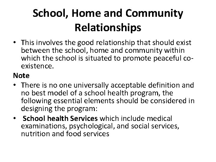 School, Home and Community Relationships • This involves the good relationship that should exist