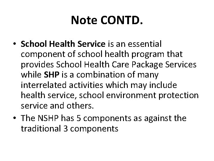 Note CONTD. • School Health Service is an essential component of school health program