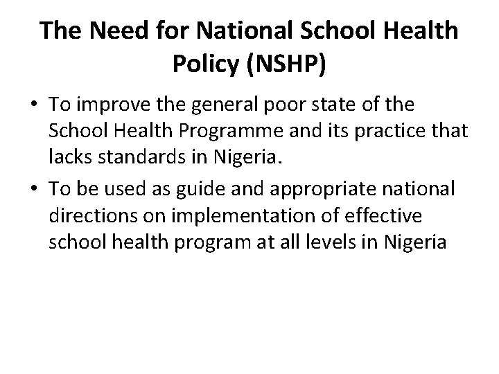 The Need for National School Health Policy (NSHP) • To improve the general poor