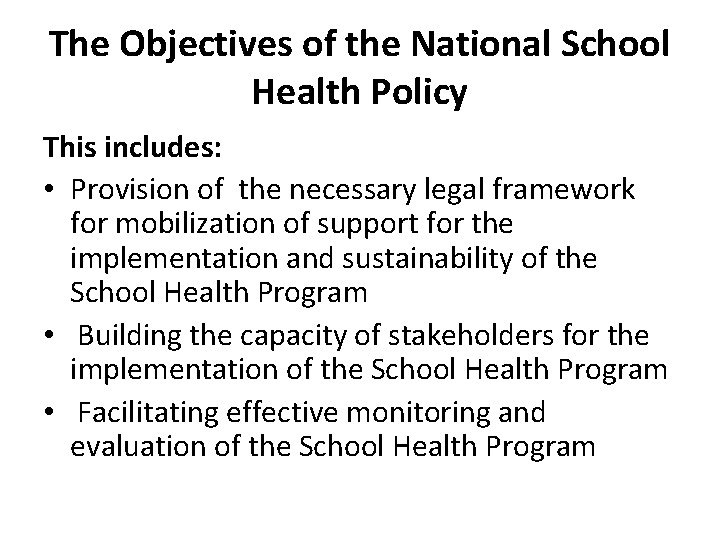 The Objectives of the National School Health Policy This includes: • Provision of the