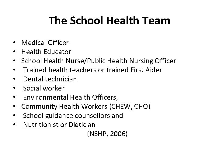 The School Health Team • Medical Officer • Health Educator • School Health Nurse/Public