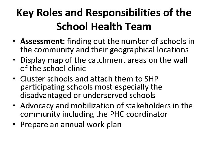 Key Roles and Responsibilities of the School Health Team • Assessment: finding out the