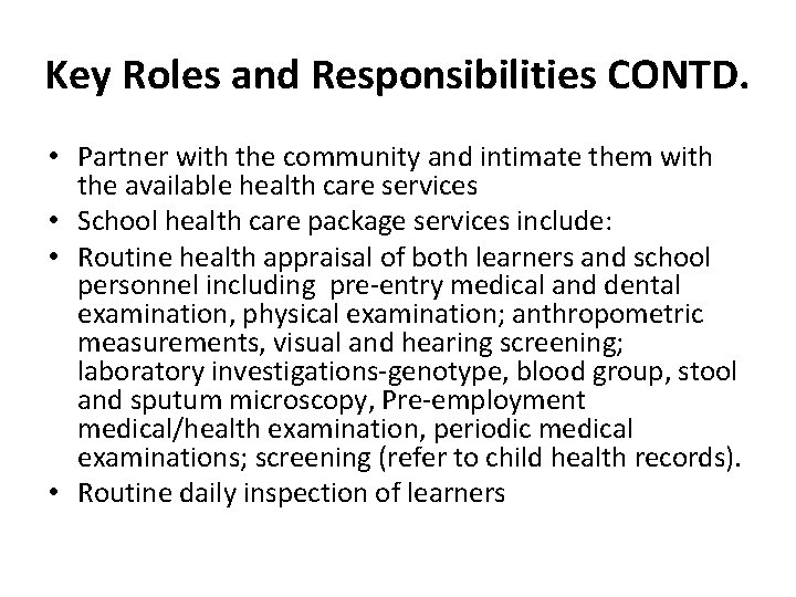 Key Roles and Responsibilities CONTD. • Partner with the community and intimate them with