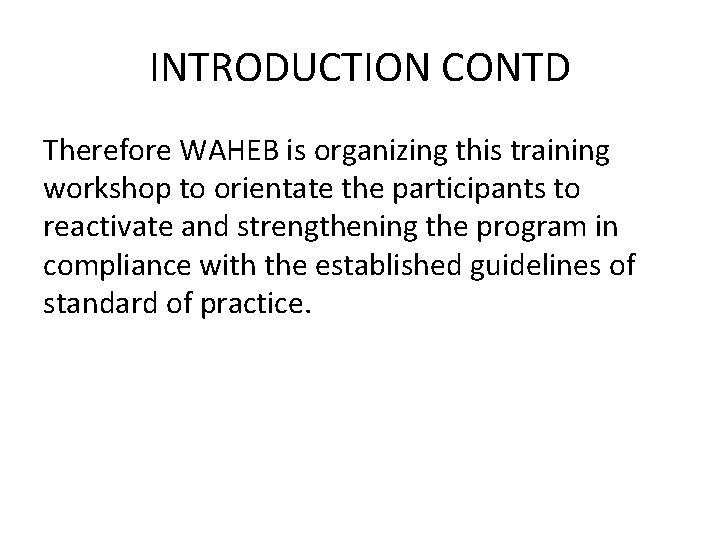 INTRODUCTION CONTD Therefore WAHEB is organizing this training workshop to orientate the participants to