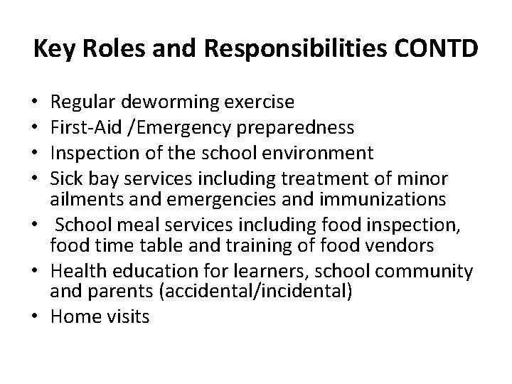 Key Roles and Responsibilities CONTD Regular deworming exercise First-Aid /Emergency preparedness Inspection of the