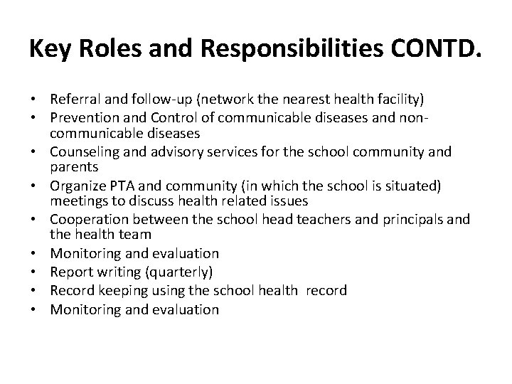 Key Roles and Responsibilities CONTD. • Referral and follow-up (network the nearest health facility)