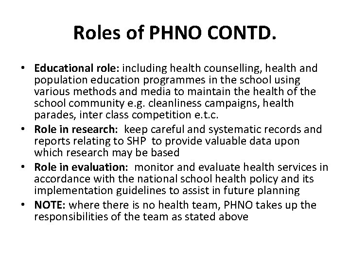 Roles of PHNO CONTD. • Educational role: including health counselling, health and population education