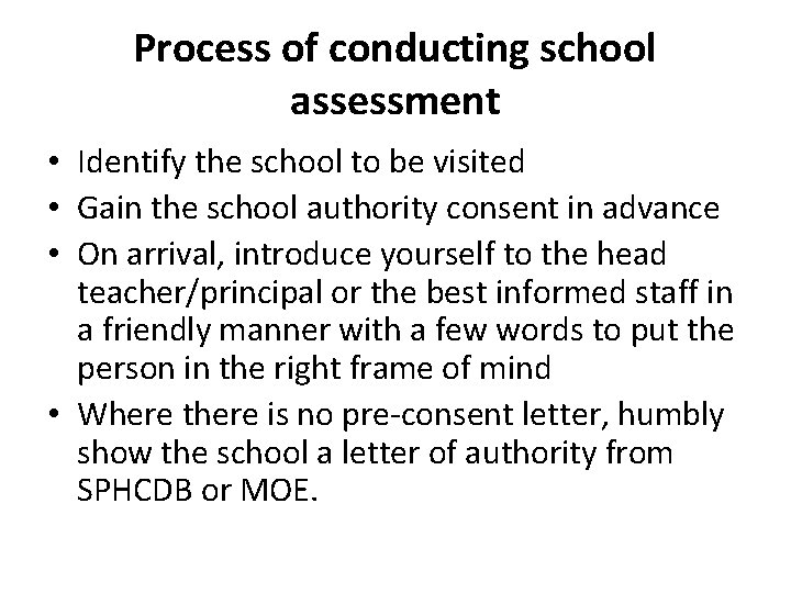 Process of conducting school assessment • Identify the school to be visited • Gain