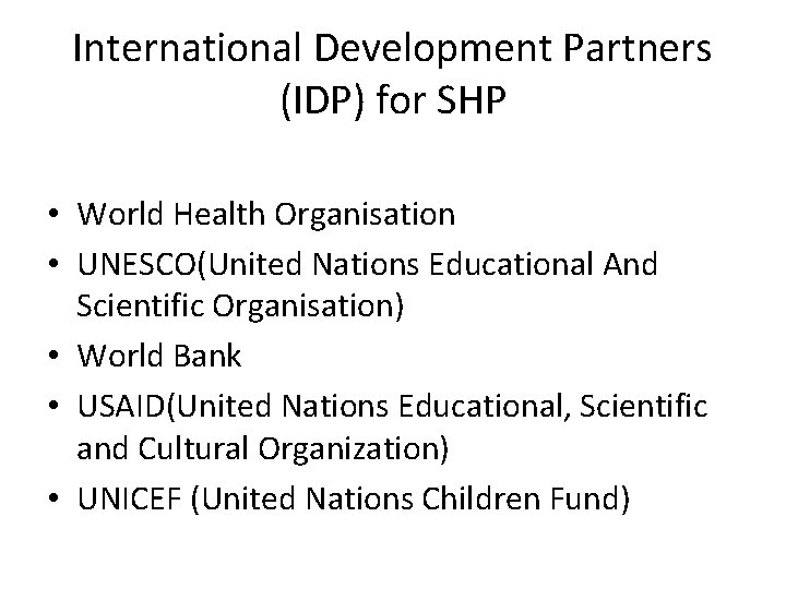 International Development Partners (IDP) for SHP • World Health Organisation • UNESCO(United Nations Educational