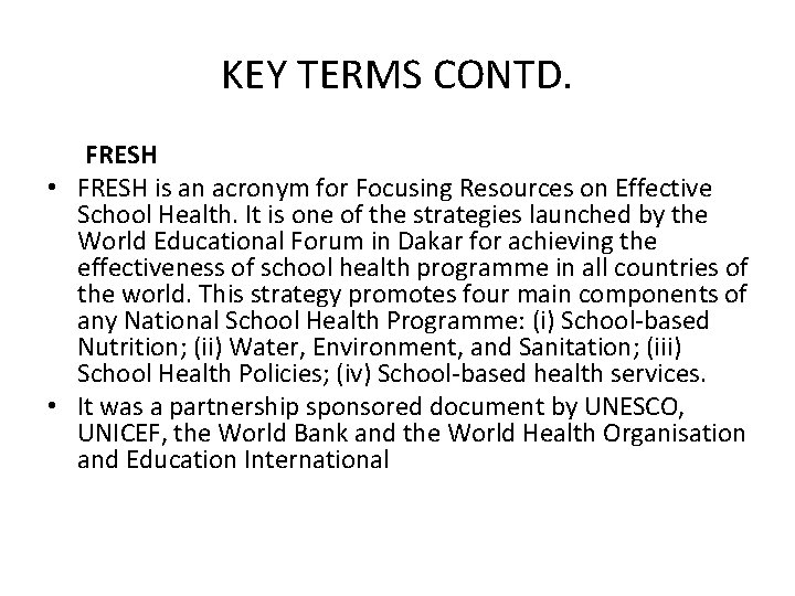 KEY TERMS CONTD. FRESH • FRESH is an acronym for Focusing Resources on Effective