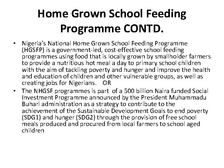 Home Grown School Feeding Programme CONTD. • Nigeria’s National Home Grown School Feeding Programme