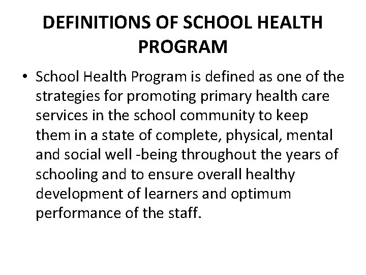 DEFINITIONS OF SCHOOL HEALTH PROGRAM • School Health Program is defined as one of