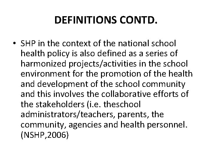 DEFINITIONS CONTD. • SHP in the context of the national school health policy is