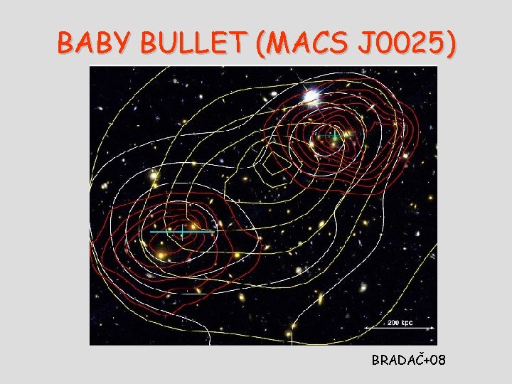 BABY BULLET (MACS J 0025) BRADAČ+08 