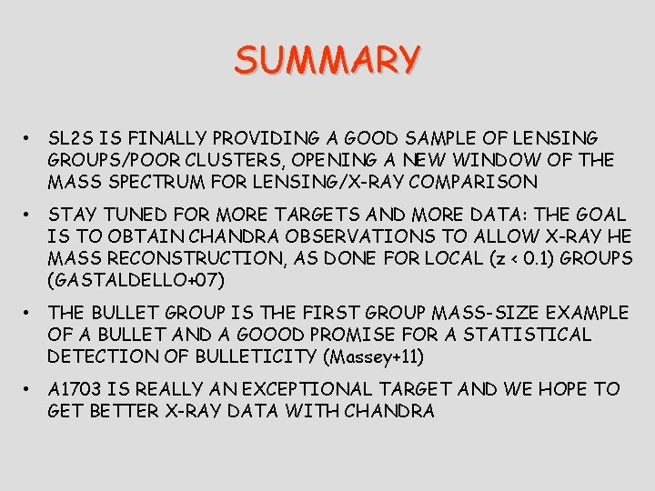 SUMMARY • SL 2 S IS FINALLY PROVIDING A GOOD SAMPLE OF LENSING GROUPS/POOR