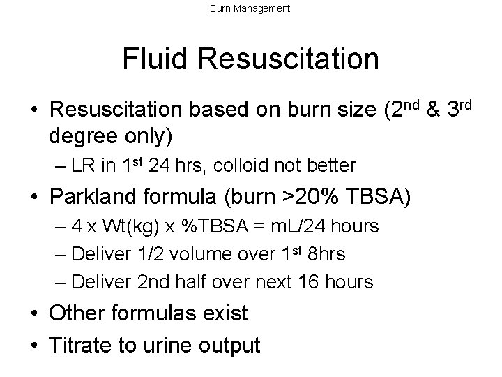 Burn Management Fluid Resuscitation • Resuscitation based on burn size (2 nd & 3