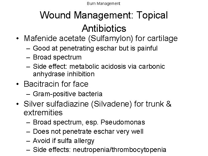 Burn Management Wound Management: Topical Antibiotics • Mafenide acetate (Sulfamylon) for cartilage – Good