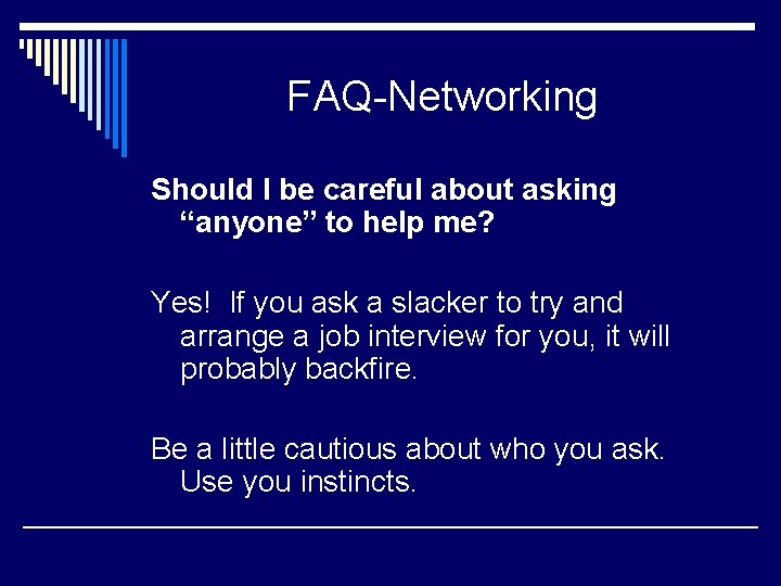FAQ-Networking Should I be careful about asking “anyone” to help me? Yes! If you